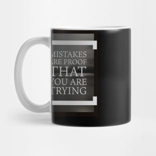 Mistakes are proof you're trying Mug